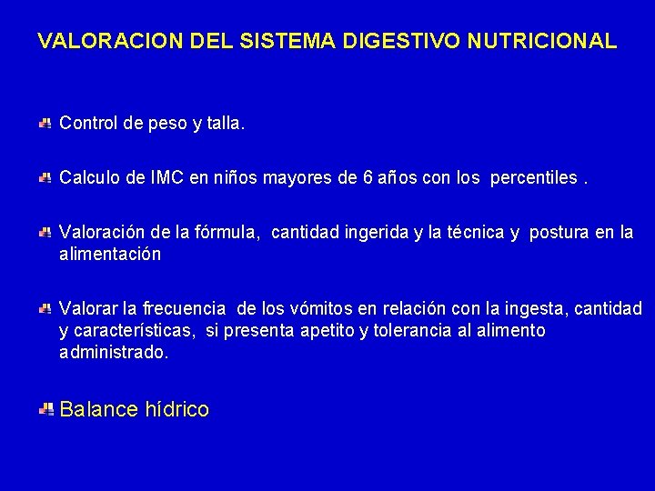 VALORACION DEL SISTEMA DIGESTIVO NUTRICIONAL Control de peso y talla. Calculo de IMC en