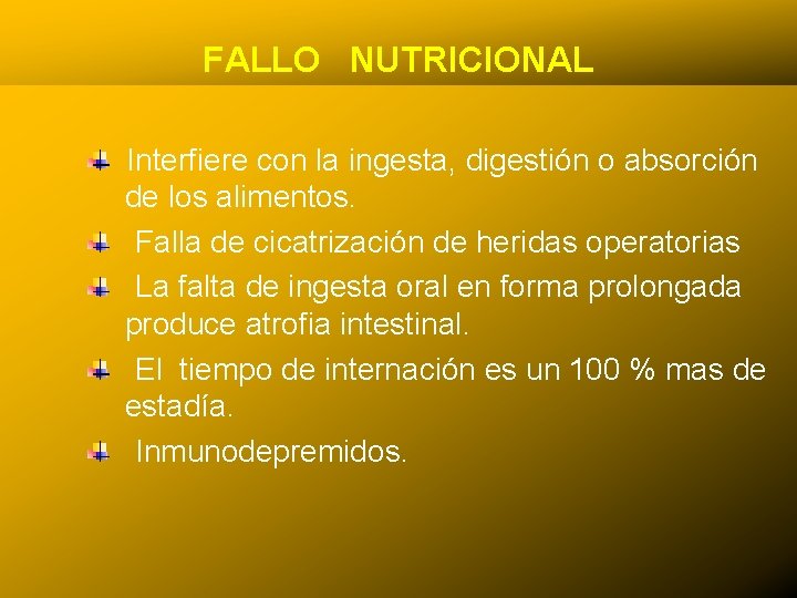 FALLO NUTRICIONAL Interfiere con la ingesta, digestión o absorción de los alimentos. Falla de