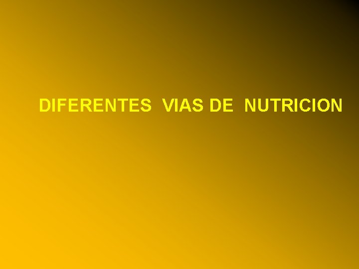 DIFERENTES VIAS DE NUTRICION 24/03/12 