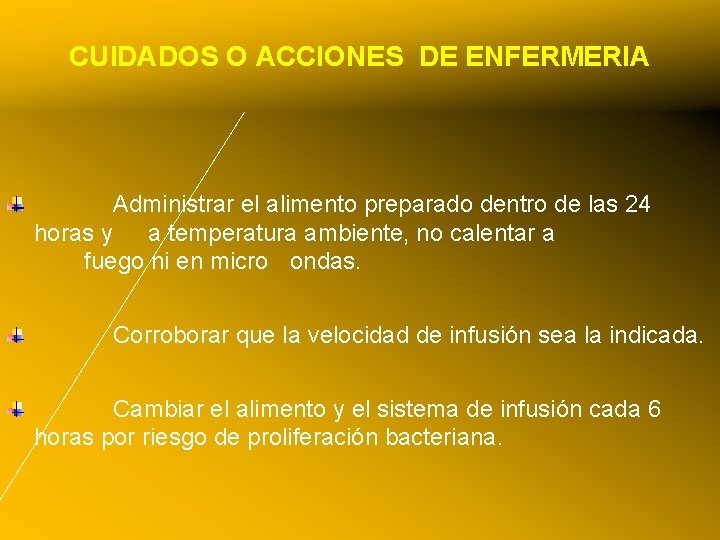 CUIDADOS O ACCIONES DE ENFERMERIA Administrar el alimento preparado dentro de las 24 horas