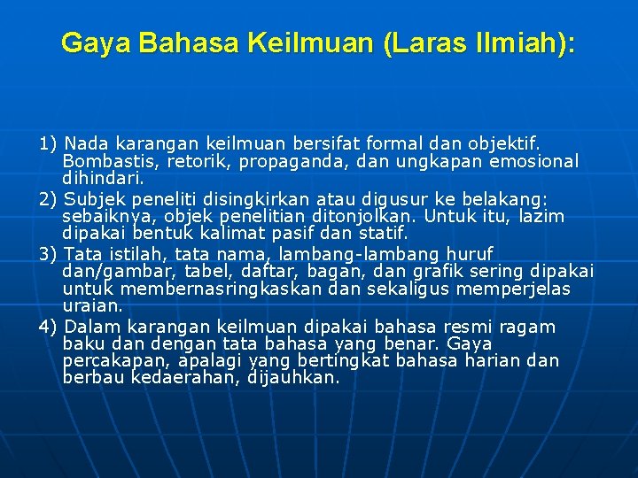 Gaya Bahasa Keilmuan (Laras Ilmiah): 1) Nada karangan keilmuan bersifat formal dan objektif. Bombastis,