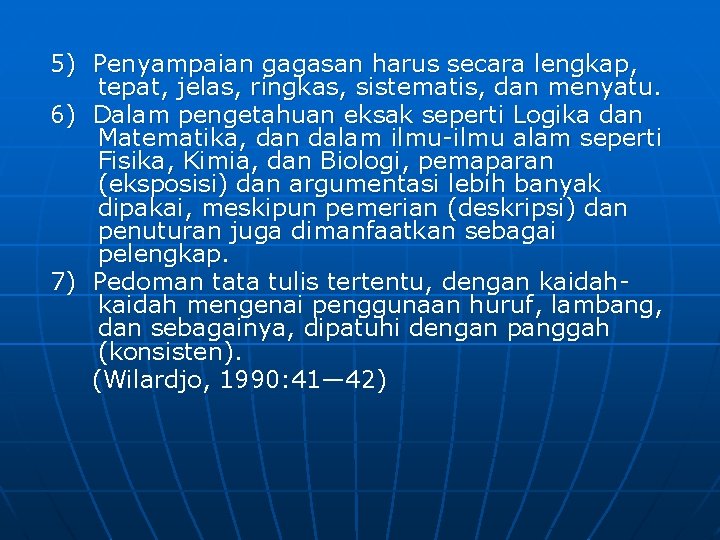 5) Penyampaian gagasan harus secara lengkap, tepat, jelas, ringkas, sistematis, dan menyatu. 6) Dalam