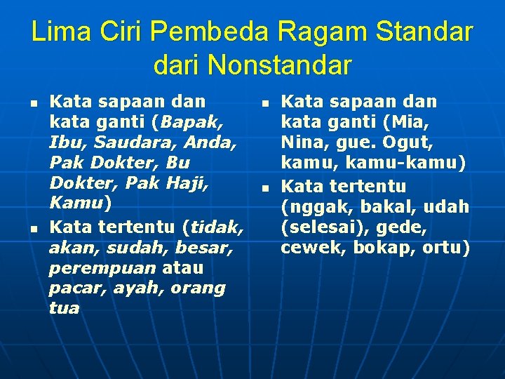 Lima Ciri Pembeda Ragam Standar dari Nonstandar n n Kata sapaan dan kata ganti