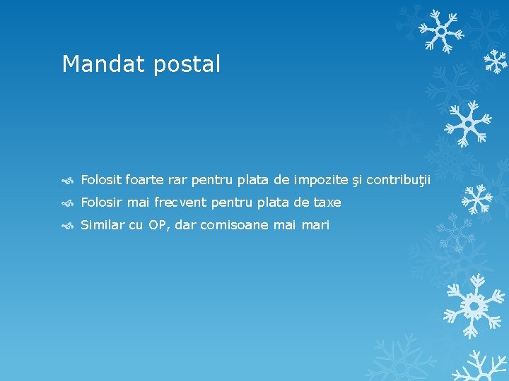 Mandat postal Folosit foarte rar pentru plata de impozite şi contribuţii Folosir mai frecvent Mandat postal Folosit foarte rar pentru plata de impozite şi contribuţii Folosir mai frecvent