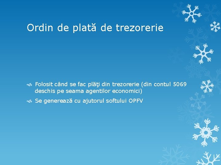 Ordin de plată de trezorerie Folosit când se fac plăţi din trezorerie (din contul Ordin de plată de trezorerie Folosit când se fac plăţi din trezorerie (din contul