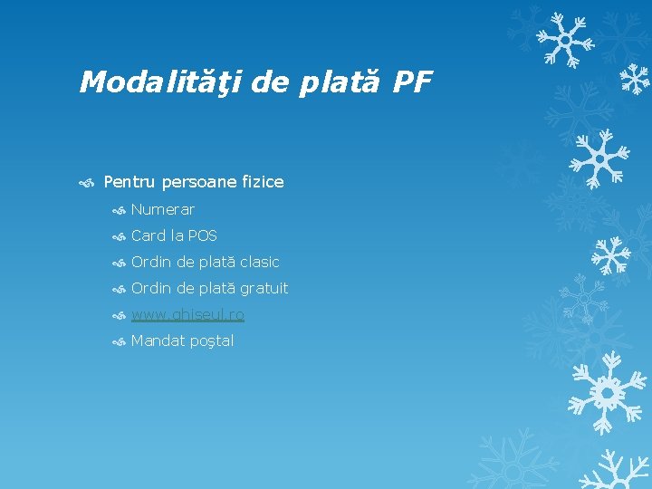 Modalităţi de plată PF Pentru persoane fizice Numerar Card la POS Ordin de plată Modalităţi de plată PF Pentru persoane fizice Numerar Card la POS Ordin de plată