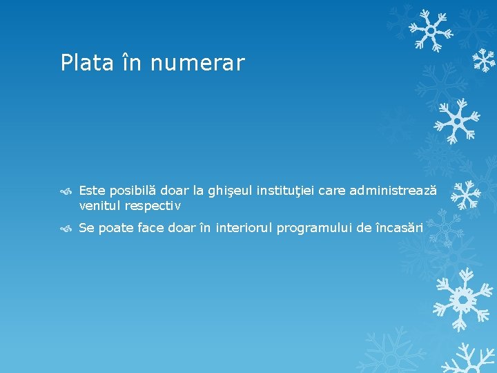 Plata în numerar Este posibilă doar la ghişeul instituţiei care administrează venitul respectiv Se Plata în numerar Este posibilă doar la ghişeul instituţiei care administrează venitul respectiv Se