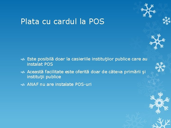Plata cu cardul la POS Este posibilă doar la casieriile instituţiior publice care au Plata cu cardul la POS Este posibilă doar la casieriile instituţiior publice care au