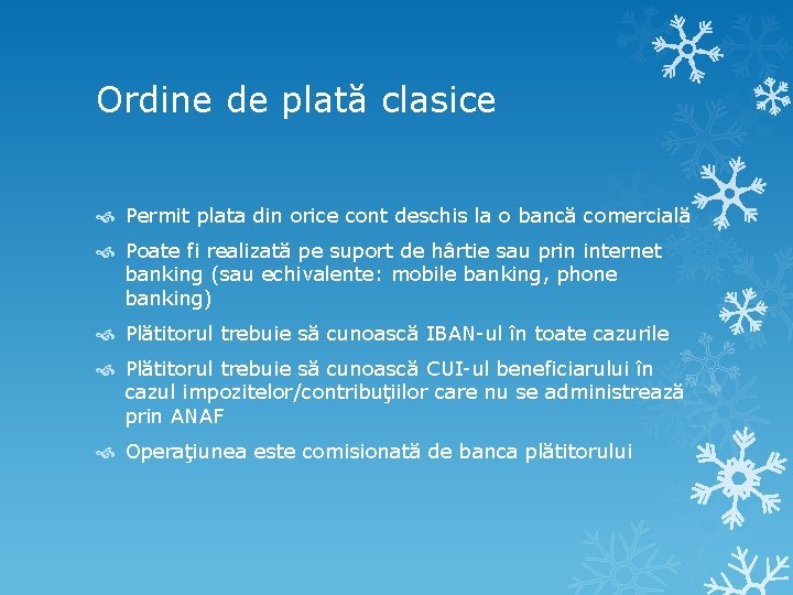 Ordine de plată clasice Permit plata din orice cont deschis la o bancă comercială Ordine de plată clasice Permit plata din orice cont deschis la o bancă comercială