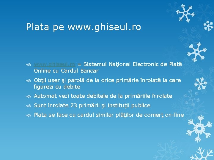 Plata pe www. ghiseul. ro = Sistemul Naţional Electronic de Plată Online cu Cardul Plata pe www. ghiseul. ro = Sistemul Naţional Electronic de Plată Online cu Cardul