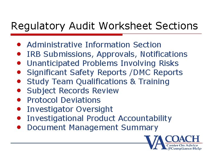 Regulatory Audit Worksheet Sections • • • Administrative Information Section IRB Submissions, Approvals, Notifications