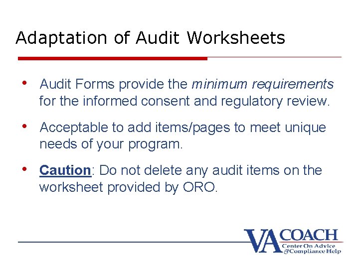 Adaptation of Audit Worksheets • Audit Forms provide the minimum requirements for the informed