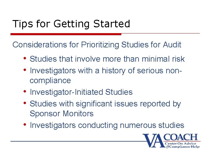 Tips for Getting Started Considerations for Prioritizing Studies for Audit • Studies that involve