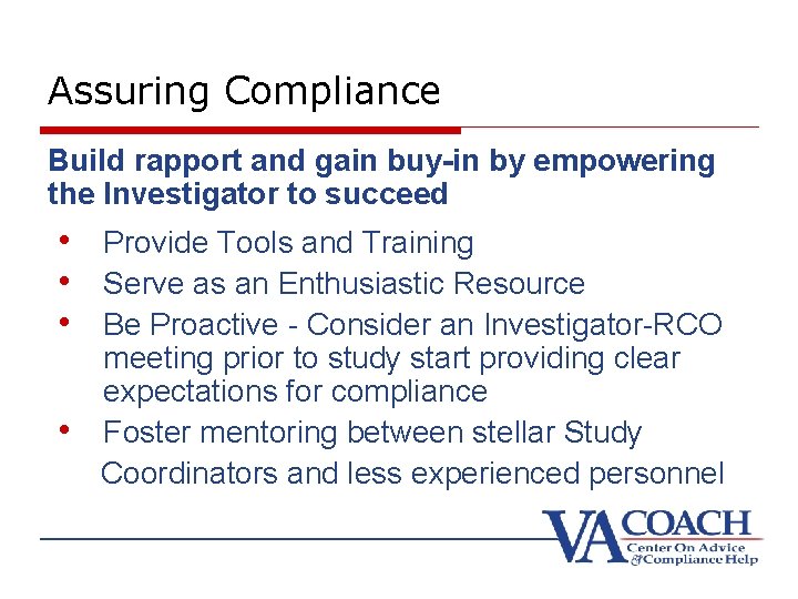 Assuring Compliance Build rapport and gain buy-in by empowering the Investigator to succeed •