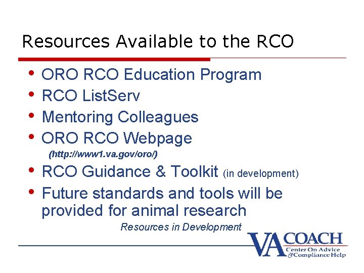 Resources Available to the RCO • • ORO RCO Education Program RCO List. Serv