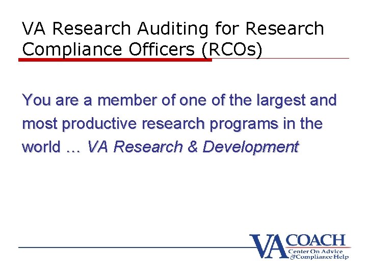 VA Research Auditing for Research Compliance Officers (RCOs) You are a member of one