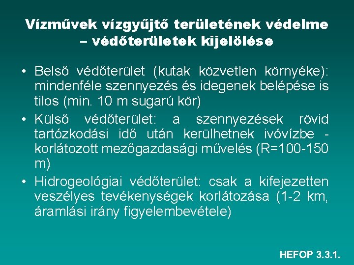 Vízművek vízgyűjtő területének védelme – védőterületek kijelölése • Belső védőterület (kutak közvetlen környéke): mindenféle