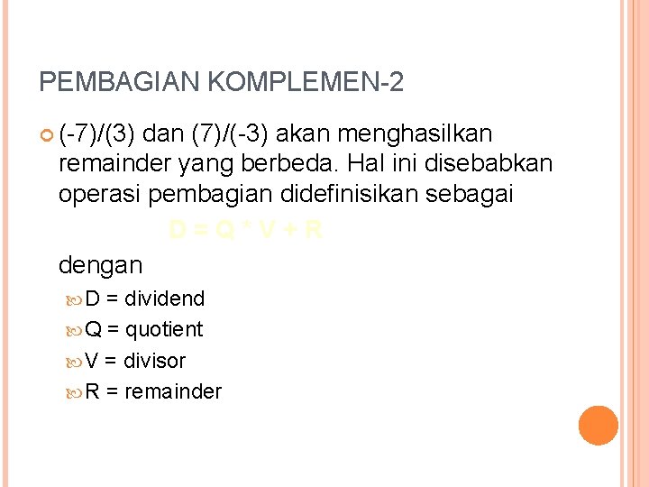 PEMBAGIAN KOMPLEMEN-2 (-7)/(3) dan (7)/(-3) akan menghasilkan remainder yang berbeda. Hal ini disebabkan operasi