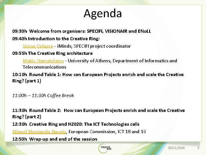 Agenda 09: 30 h Welcome from organisers: SPECIFI, VISIONAIR and ENo. LL 09: 40