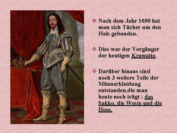 v Nach dem Jahr 1690 hat man sich Tücher um den Hals gebunden. v