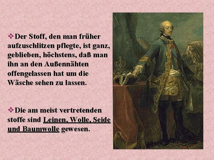 v. Der Stoff, den man früher aufzuschlitzen pflegte, ist ganz, geblieben, höchstens, daß man