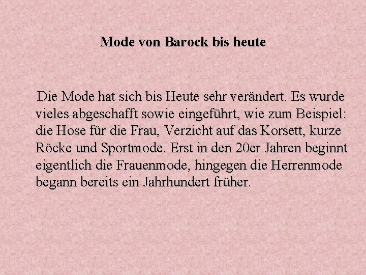 Mode von Barock bis heute Die Mode hat sich bis Heute sehr verändert. Es