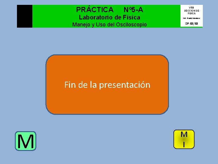 PRÁCTICA Nº 5 -A VRB SECCION DE FISICA Laboratorio de Física ING: Freddy Caballero