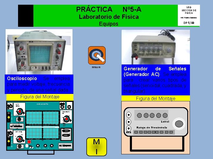PRÁCTICA ING: Freddy Caballero Equipos DP 5/43 Osciloscopio, Se emplea para medir voltaje, frecuencia