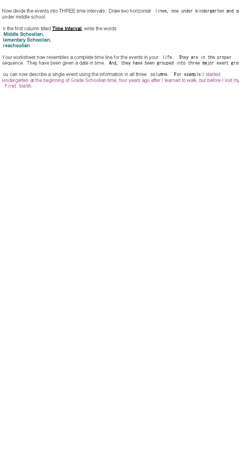 Now divide the events into THREE time intervals. Draw two horizontal  lines, one under