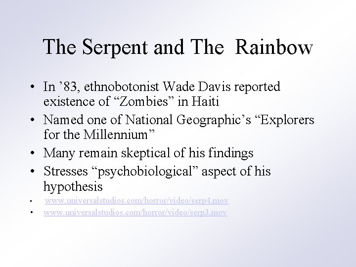 The Serpent and The Rainbow • In ’ 83, ethnobotonist Wade Davis reported existence