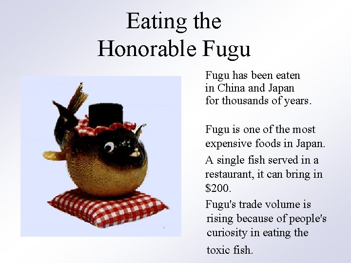 Eating the Honorable Fugu has been eaten in China and Japan for thousands of