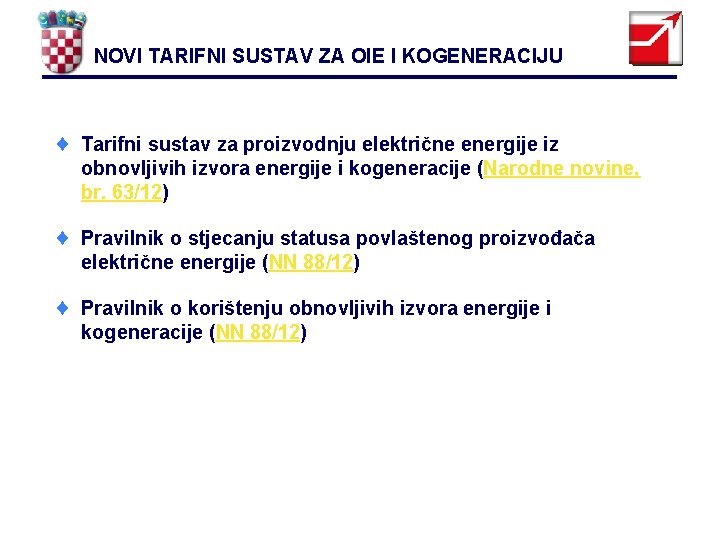 NOVI TARIFNI SUSTAV ZA OIE I KOGENERACIJU ¨ Tarifni sustav za proizvodnju električne energije
