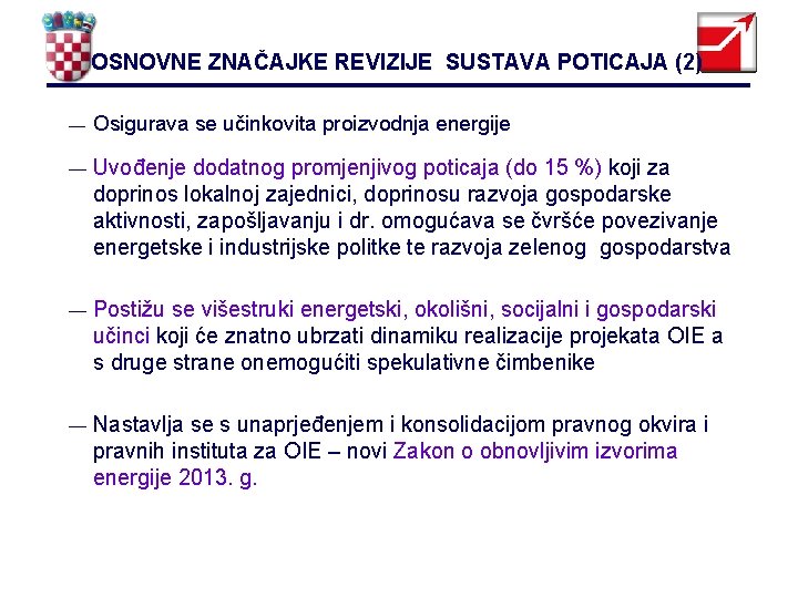 OSNOVNE ZNAČAJKE REVIZIJE SUSTAVA POTICAJA (2) — Osigurava se učinkovita proizvodnja energije — Uvođenje