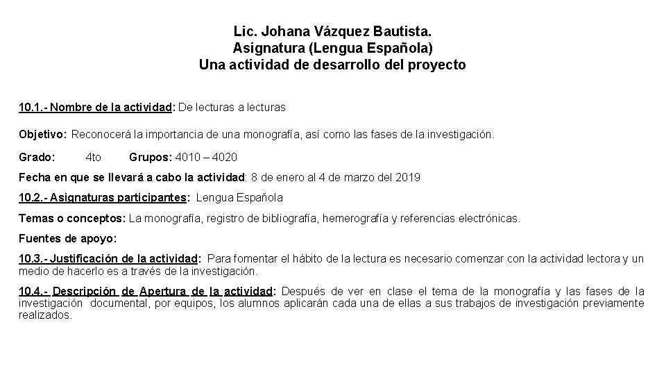 Lic. Johana Vázquez Bautista. Asignatura (Lengua Española) Una actividad de desarrollo del proyecto 10.