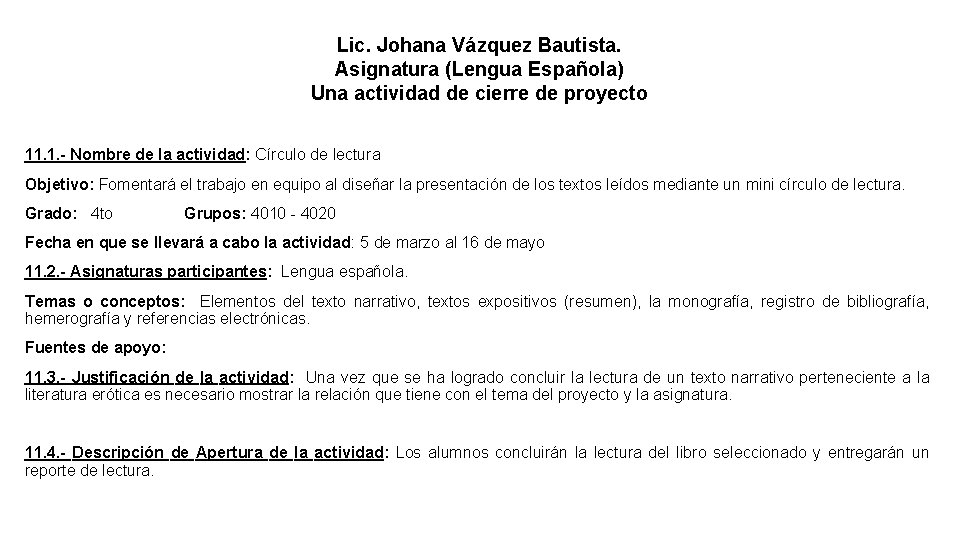 Lic. Johana Vázquez Bautista. Asignatura (Lengua Española) Una actividad de cierre de proyecto 11.