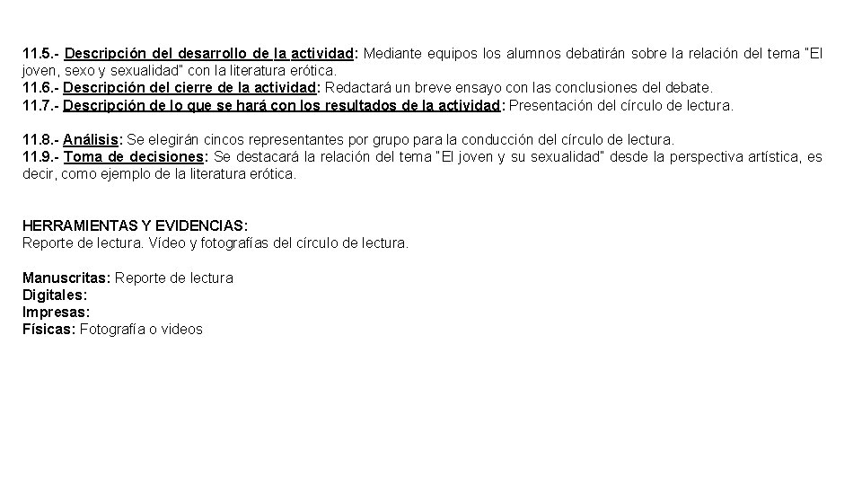 11. 5. - Descripción del desarrollo de la actividad: Mediante equipos los alumnos debatirán