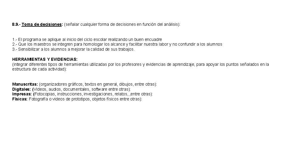 8. 9. - Toma de decisiones: (señalar cualquier forma de decisiones en función del