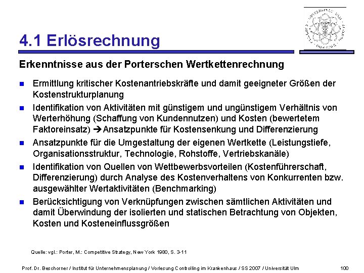 4. 1 Erlösrechnung Erkenntnisse aus der Porterschen Wertkettenrechnung n n n Ermittlung kritischer Kostenantriebskräfte