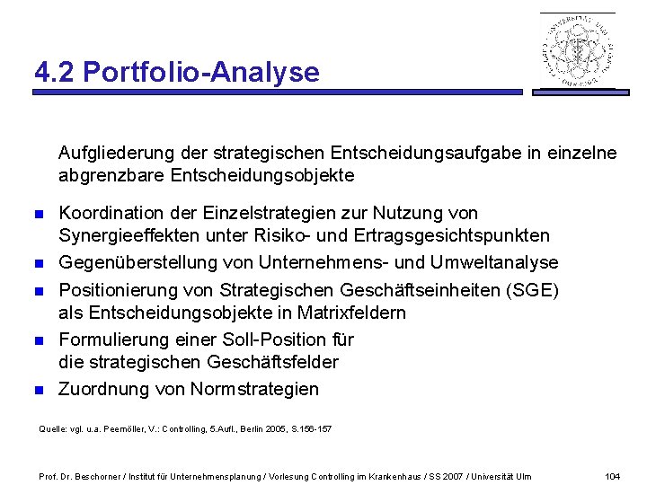 4. 2 Portfolio-Analyse Aufgliederung der strategischen Entscheidungsaufgabe in einzelne abgrenzbare Entscheidungsobjekte n n n
