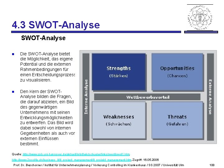 4. 3 SWOT-Analyse n Die SWOT-Analyse bietet die Möglichkeit, das eigene Potential und die