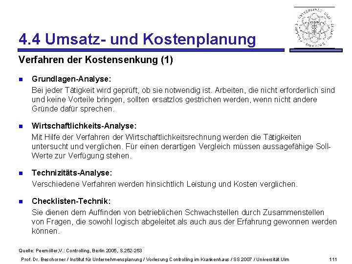 4. 4 Umsatz- und Kostenplanung Verfahren der Kostensenkung (1) n Grundlagen-Analyse: Bei jeder Tätigkeit