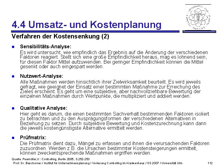 4. 4 Umsatz- und Kostenplanung Verfahren der Kostensenkung (2) n Sensibilitäts-Analyse: Es wird untersucht,