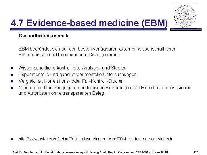 4. 7 Evidence-based medicine (EBM) Gesundheitsökonomik: EBM begründet sich auf den besten verfügbaren externen
