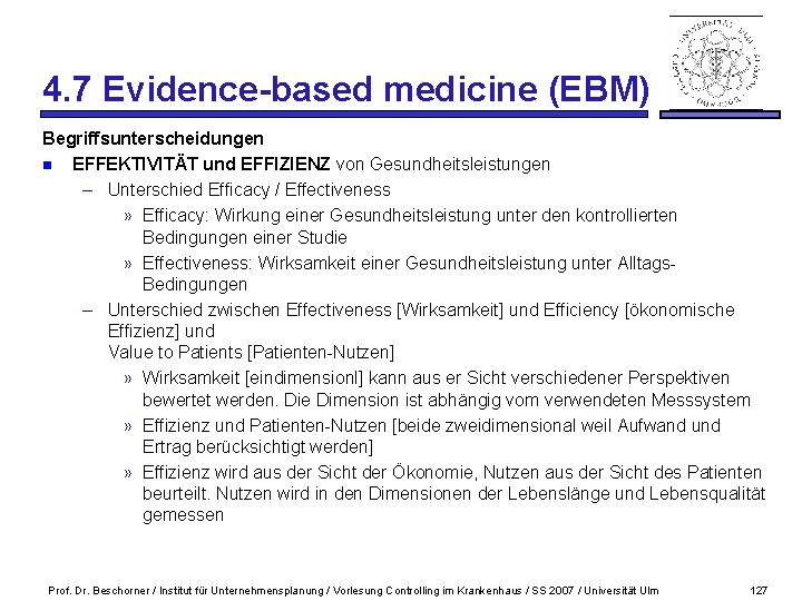 4. 7 Evidence-based medicine (EBM) Begriffsunterscheidungen n EFFEKTIVITÄT und EFFIZIENZ von Gesundheitsleistungen – Unterschied