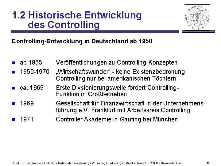 1. 2 Historische Entwicklung des Controlling-Entwicklung in Deutschland ab 1950 n ab 1955 1950
