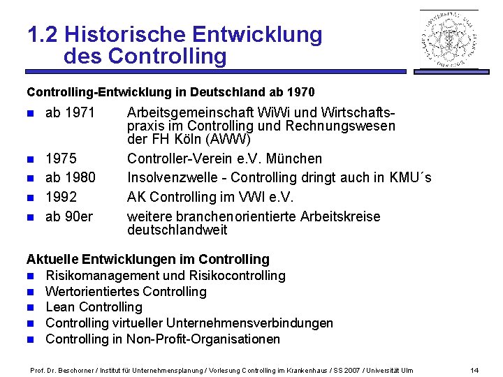 1. 2 Historische Entwicklung des Controlling-Entwicklung in Deutschland ab 1970 n ab 1971 n