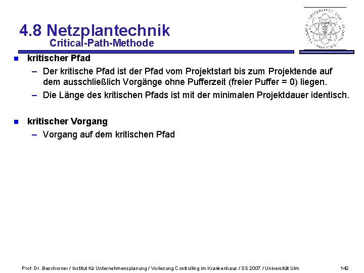 4. 8 Netzplantechnik Critical-Path-Methode n kritischer Pfad – Der kritische Pfad ist der Pfad