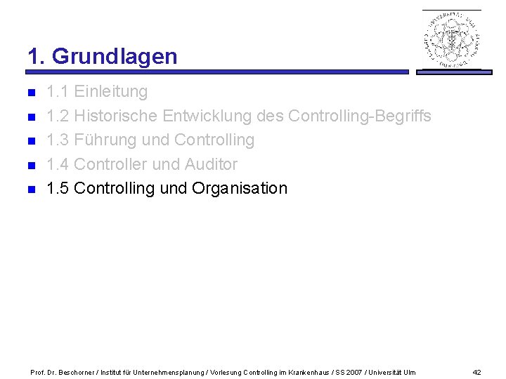 1. Grundlagen n n 1. 1 Einleitung 1. 2 Historische Entwicklung des Controlling-Begriffs 1.