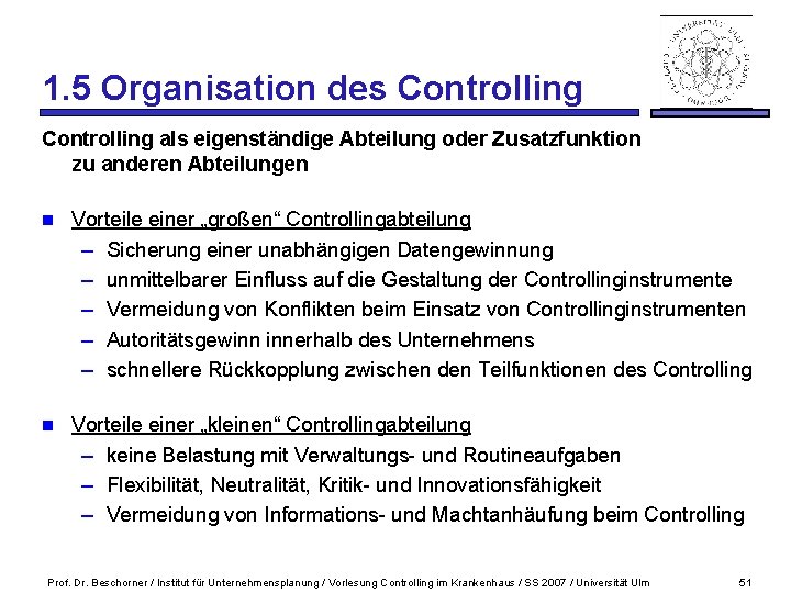 1. 5 Organisation des Controlling als eigenständige Abteilung oder Zusatzfunktion zu anderen Abteilungen n