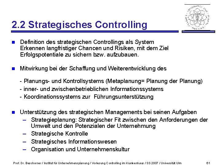 2. 2 Strategisches Controlling n Definition des strategischen Controllings als System Erkennen langfristiger Chancen